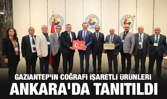 GAZİANTEP’İN COĞRAFİ İŞARETLİ ÜRÜNLERİ ANKARA'DA TANITILDI