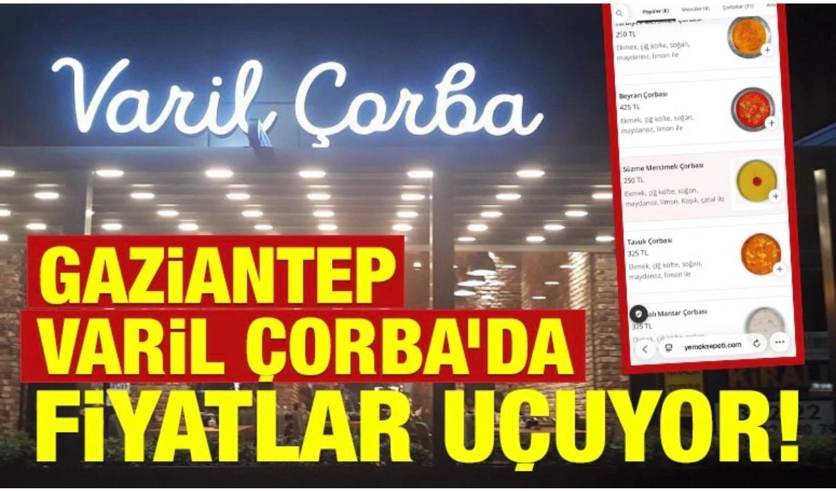 GAZİANTEP VARİL &Ccedil;ORBA&rsquo;DA FİYATLAR U&Ccedil;UYOR!&nbsp;
