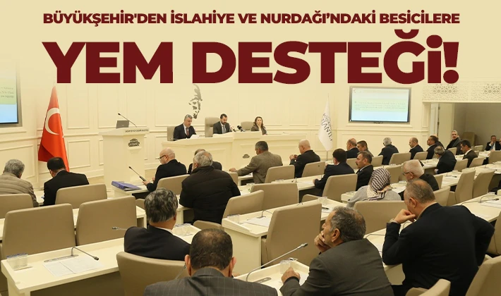 BÜYÜKŞEHİR'DEN İSLAHİYE VE NURDAĞI’NDAKİ BESİCİLERE  YEM DESTEĞİ!