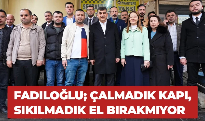 FADILOĞLU; ÇALMADIK KAPI, SIKILMADIK EL BIRAKMIYOR 