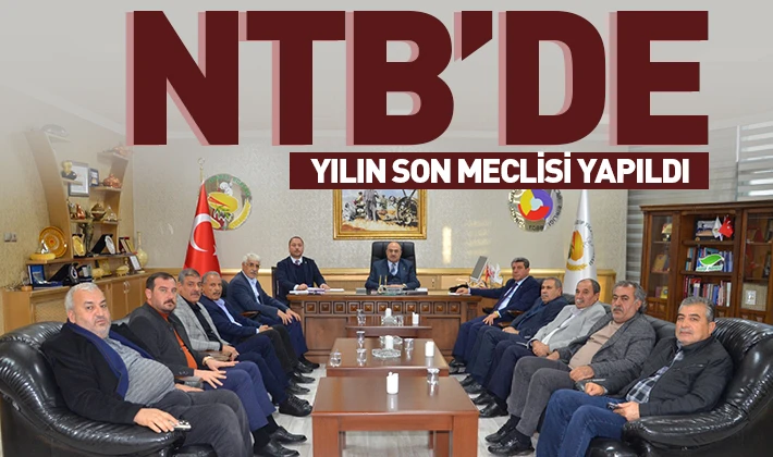 NTB’DE YILIN SON MECLİSİ YAPILDI