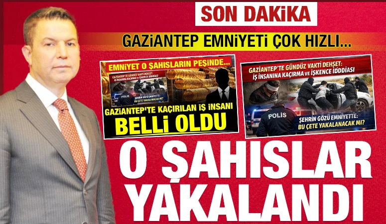 GAZİANTEP EMNİYETİ &Ccedil;OK HIZLI... O ŞAHISLAR YAKALANDI