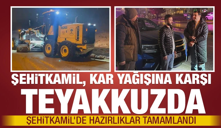 ŞEHİTKAMİL, KAR YAĞIŞINA KARŞI TEYAKKUZDA