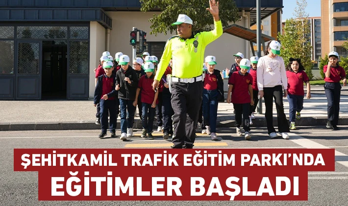 ŞEHİTKAMİL TRAFİK EĞİTİM PARKI’NDA EĞİTİMLER BAŞLADI