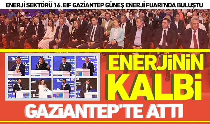 ENERJİNİN KALBİ GAZİANTEP'TE ATTI