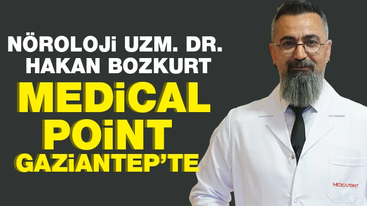 Nöroloji Uzm. Dr. Hakan Bozkurt Medical Point Gaziantep’te