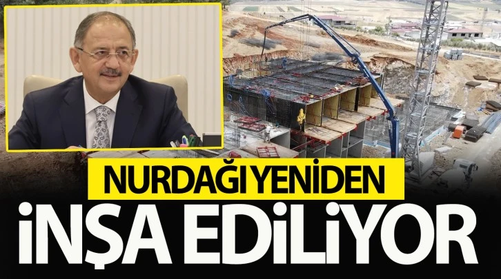 NURDAĞI YENİDEN İNŞA EDİLİYOR