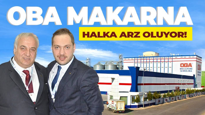 Oba Makarna halka arz oluyor!