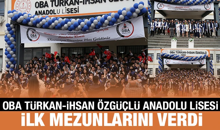 Oba Türkan-İhsan Özgüçlü Anadolu Lisesi İlk Mezunlarını Verdi
