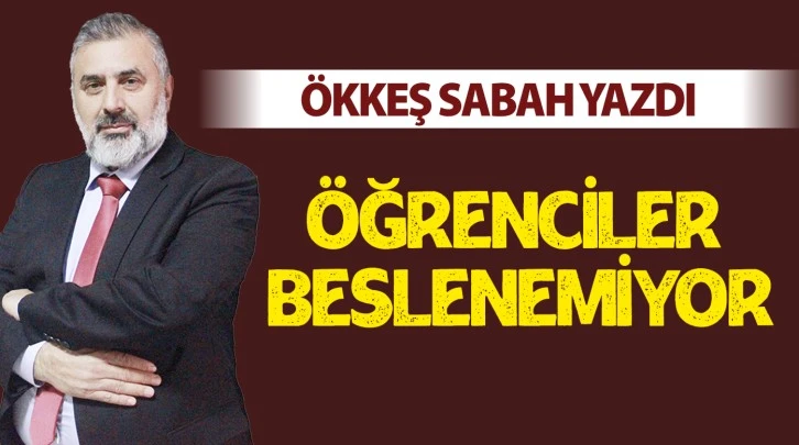 ÖĞRENCİLER BESLENEMİYOR