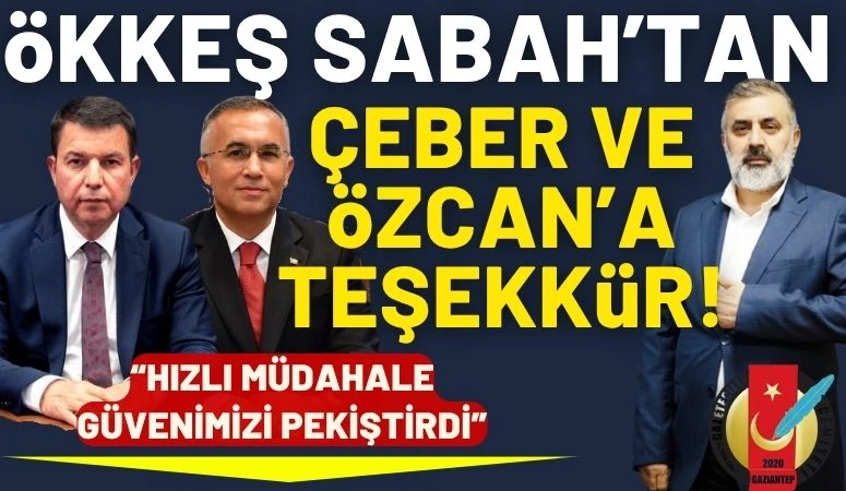&Ouml;kkeş Sabah&rsquo;tan Gaziantep Emniyeti&rsquo;ne Teşekk&uuml;r