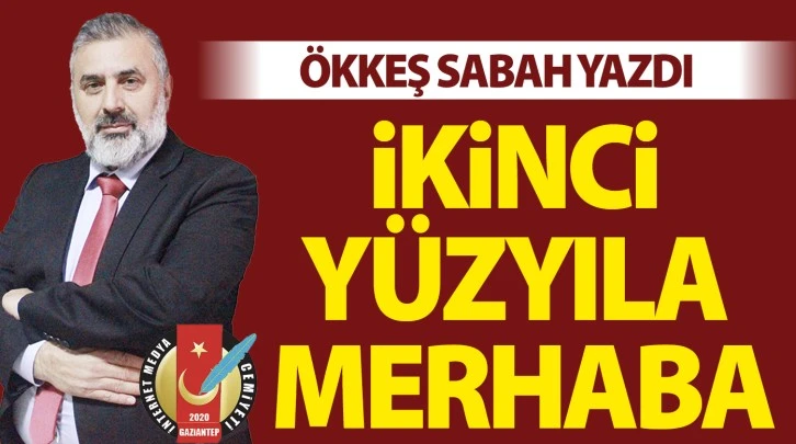 Ökkeş Sabah yazdı: İkinci yüzyıla merhaba