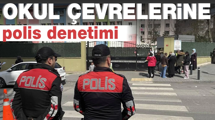 Okul çevrelerine polis denetimi