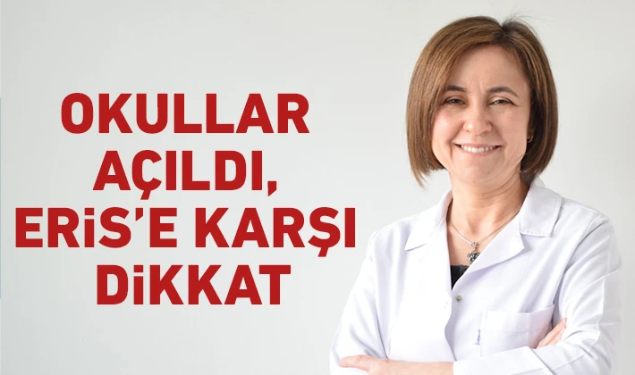 Okullar açıldı, Eris’e karşı dikkat