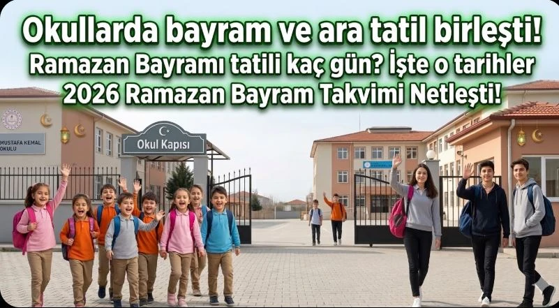Okullarda bayram ve ara tatil birleşti! Ramazan Bayramı tatili ka&ccedil; g&uuml;n? İşte o tarihler