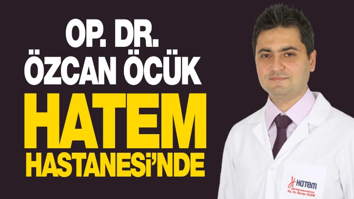 OP. DR. ÖZCAN ÖCÜK HATEM HASTANESİ’NDE