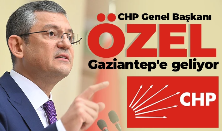 Özgür Özel Gaziantep'e geliyor