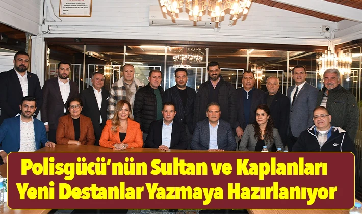 Polisgücü’nün Sultan ve Kaplanları Yeni Destanlar Yazmaya Hazırlanıyor