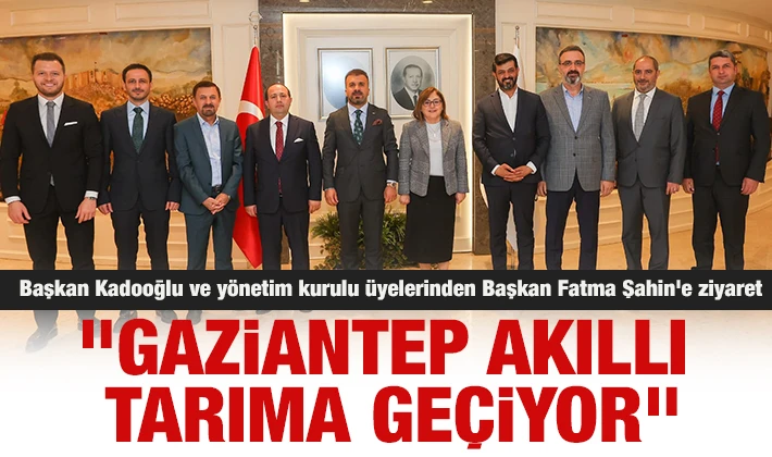 &quot;Gaziantep akıllı tarıma geçiyor&quot;