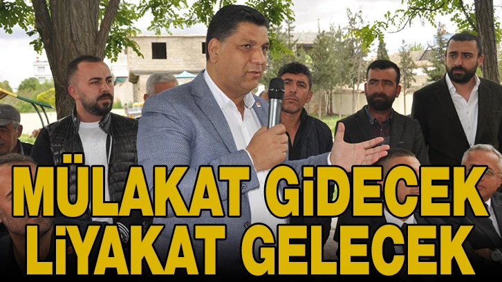 "Mülakat gidecek, liyakat gelecek"