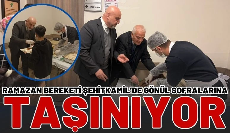 Ramazan Bereketi Şehitkamil&rsquo;de G&ouml;n&uuml;l Sofralarına Taşınıyor