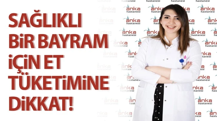 Sağlıklı bir bayram için et tüketimine dikkat!