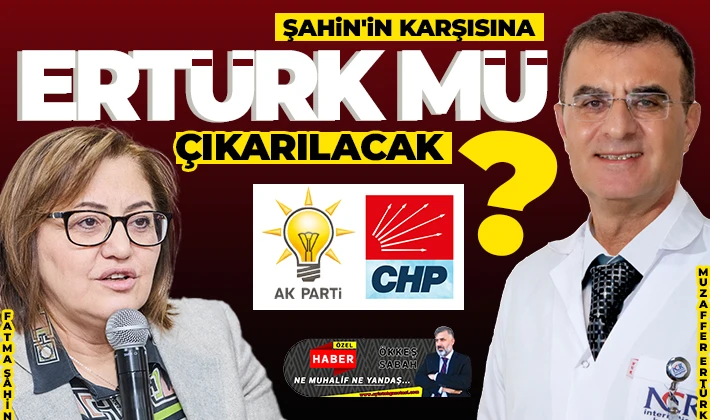 Şahin'in karşısına Ertürk mü çıkarılacak? 