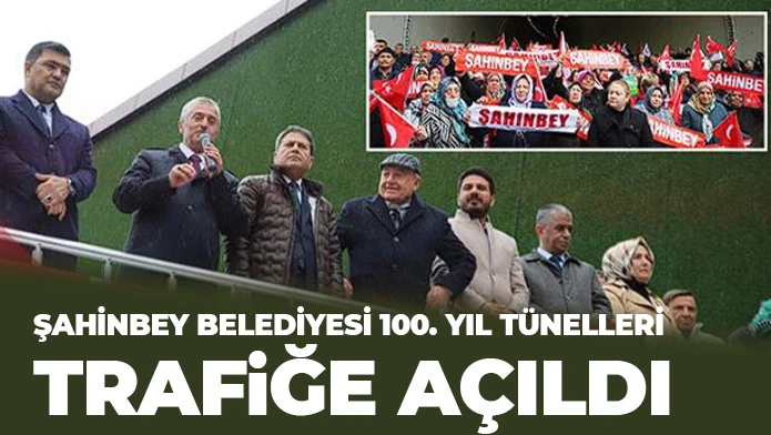 Şahinbey Belediyesi 100. Yıl Tünelleri trafiğe açıldı