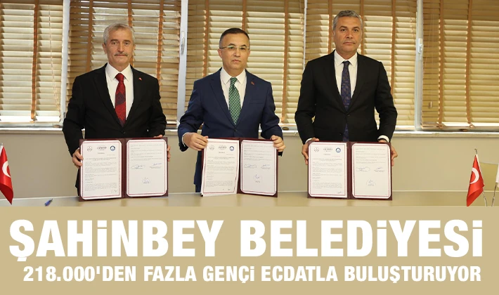 ŞAHİNBEY BELEDİYESİ 218.000’DEN FAZLA GENÇİ ECDATLA BULUŞTURUYOR