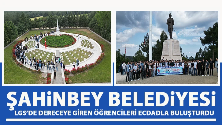 ŞAHİNBEY BELEDİYESİ LGS’DE DERECEYE GİREN ÖĞRENCİLERİ ECDADLA BULUŞTURDU