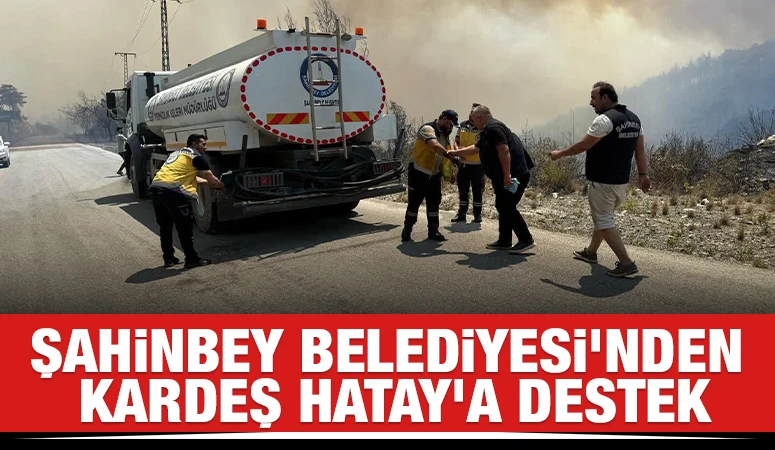ŞAHİNBEY BELEDİYESİ’NDEN KARDEŞ HATAY’A DESTEK
