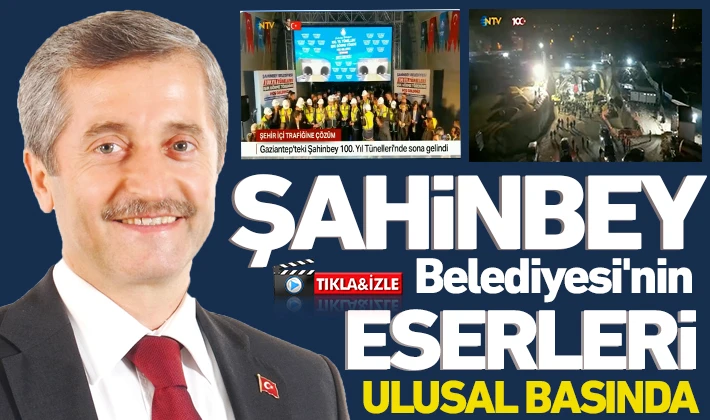 Şahinbey Belediyesi'nin eserleri ulusal basında