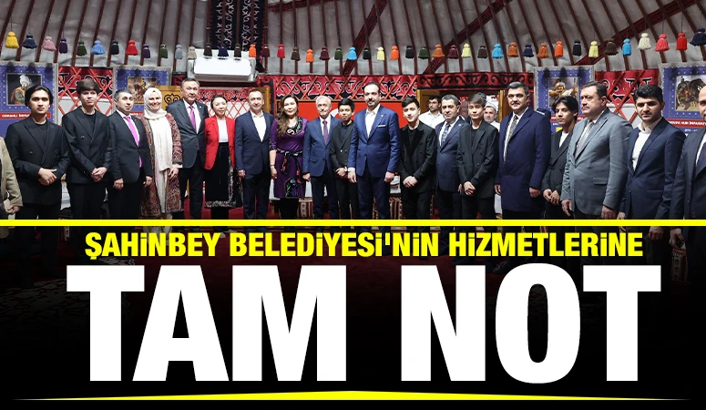 ŞAHİNBEY BELEDİYESİ&rsquo;NİN HİZMETLERİNE TAM NOT