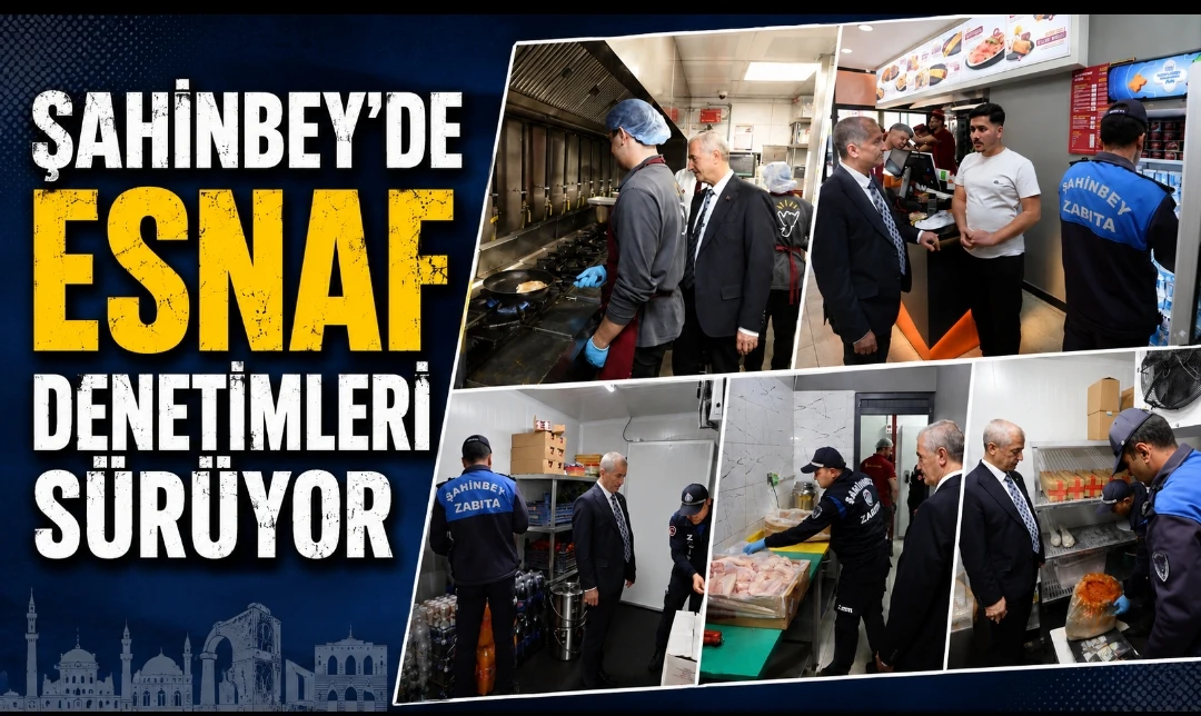 Şahinbey&rsquo;de Esnaf Denetimleri S&uuml;r&uuml;yor