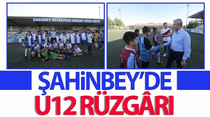 ŞAHİNBEY’DE U12 RÜZGÂRI