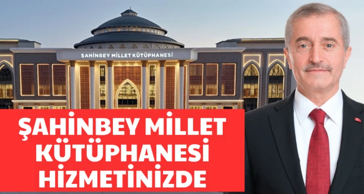 ŞAHİNBEY MİLLET KÜTÜPHANESİ HİZMETİNİZDE