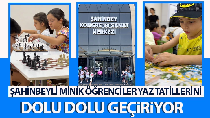 ŞAHİNBEYLİ MİNİK ÖĞRENCİLER YAZ TATİLLERİNİ DOLU DOLU GEÇİRİYOR