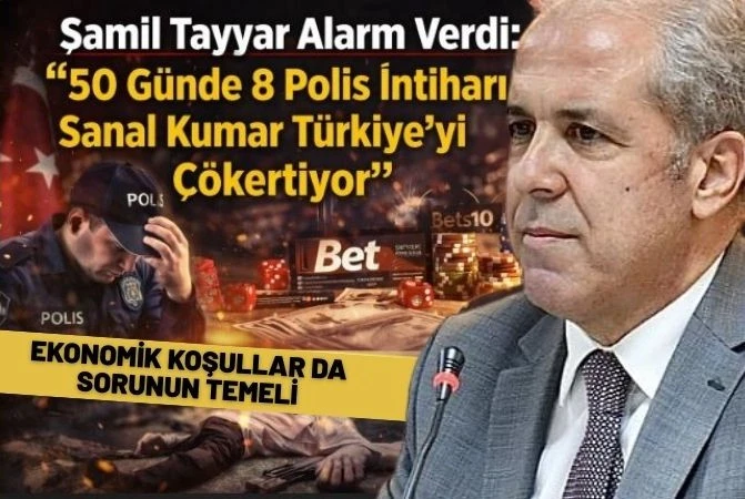 Şamil Tayyar Alarm Verdi: &ldquo;50 G&uuml;nde 8 Polis İntiharı, Sanal Kumar T&uuml;rkiye&rsquo;yi &Ccedil;&ouml;kertiyor&rdquo;