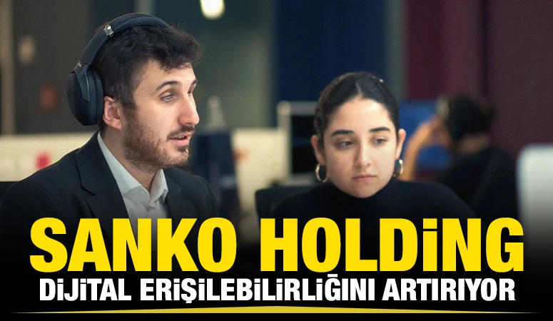 SANKO Holding, Dijital Erişilebilirliğini Artırıyor