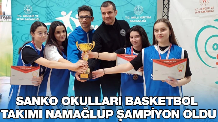 SANKO OKULLARI BASKETBOL TAKIMI NAMAĞLUP ŞAMPİYON OLDU