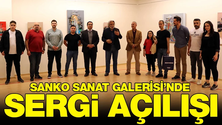 SANKO SANAT GALERİSİ’NDE SERGİ AÇILIŞI