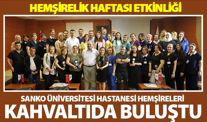 SANKO ÜNİVERSİTESİ HASTANESİ HEMŞİRELERİ KAHVALTIDA BULUŞTU