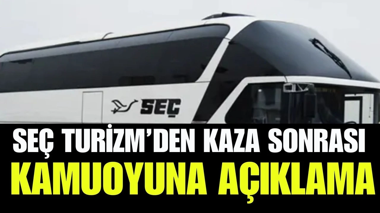 SE&Ccedil; Turizm&rsquo;den Kaza Sonrası Kamuoyuna A&ccedil;ıklama