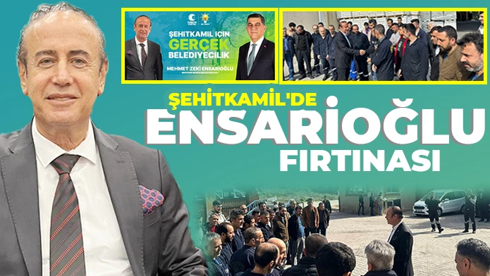 Şehitkamil'de Ensarioğlu fırtınası