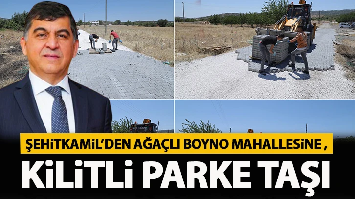 ŞEHİTKAMİL’DEN AĞAÇLI BOYNO MAHALLESİNE KİLİTLİ PARKE TAŞI