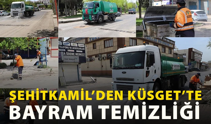 ŞEHİTKAMİL’DEN KÜSGET’TE BAYRAM TEMİZLİĞİ