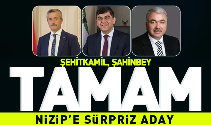 Şehitkamil, Şahinbey tamam, Nizip'e Sürpriz aday