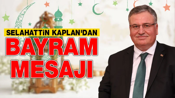 Selahattin Kaplan'dan Bayram Mesajı