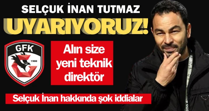 Selçuk İnan tutmaz, uyarıyoruz! 