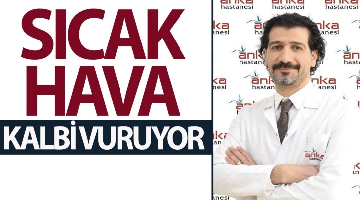 SICAK HAVA KALBİ VURUYOR 